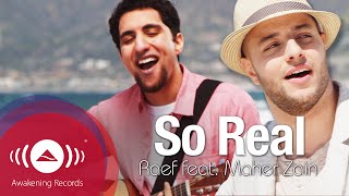 Raef - So Real feat. Maher Zain | Official Music Video