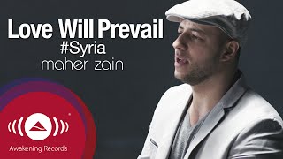 Maher Zain - Love Will Prevail (#SYRIA) | Official Music Video