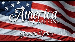 "America We Are One" Song - Yvonne Lewis