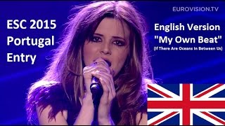 Eurovision 2015 - Portugal - My Own Beat - Leonor Andrade (English Version) [WITH LYRICS]